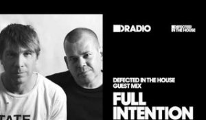 Defected In The House Radio Show: Guest Mix by Full Intention - 06.01.17