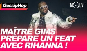 Maître Gims prépare un feat avec Rihanna ! #GOSSIPHOP