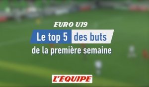 Le top 5 des buts de la 1re semaine - Foot - Euro U19