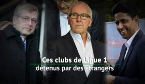 Ligue 1 - Ces clubs détenus par des étrangers