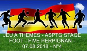 JEU A THEMES - ASPTG STAGE FOOT - FIVE PERPIGNAN - 07.08.2018 - N°4