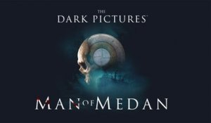 The Dark Pictures : Man of Medan - Trailer d'annonce
