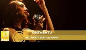 All About Bob feat. Raiha - Cinta Satu (Official MV)