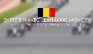 Entretien avec Jean-Louis Moncet avant le Grand Prix de Belgique 2018
