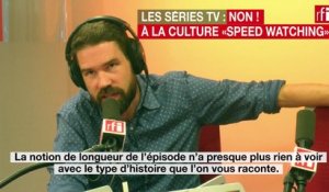 Les séries tv : non à la culture "speed watching" !