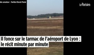 Il fonce sur le tarmac de l'aéroport de Lyon : le récit minute par minute