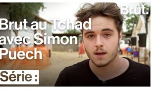 Brut au Tchad - Épisode 4 avec Simon Puech