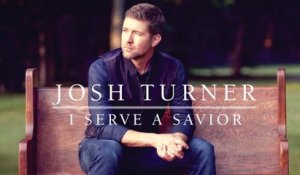 Josh Turner - I Serve A Savior (Audio)
