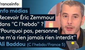 Recevoir Éric Zemmour dans "C l'hebdo" ? "Pourquoi pas, personne ne m'a rien jamais rien interdit pour le moment" répond Ali Baddou