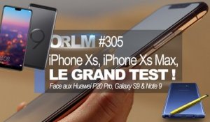 ORLM-305 : iPhone Xs, iPhone Xs Max, le grand test !  Face aux Huawei P20 Pro et Samsung Galaxy Note 9ORLM Final