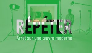 MOOC L’art moderne et contemporain en 4 temps - REPETER - Arrêt sur une oeuvre moderne