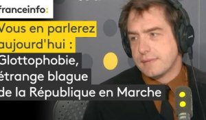 Glottophobie, étrange blague de la République en Marche