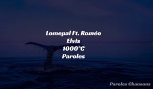 Lomepal - 1000 °C Ft. Roméo Elvis (Paroles)