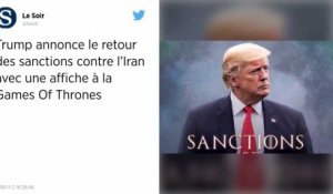 Sanctions contre l’Iran. L’avertissement de Trump façon « Game of Thrones »