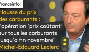 Hausse du prix des carburants : Michel-Edouard Leclerc annonce une "opération 'prix coûtant' sur tous les carburants jusqu'à fin novembre. "C'est important de choisir son camp : celui qui tire la croissance, c'est le consommateur", justifie-t-il