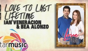 Ian Veneracion &  Bea Alonzo - A Love to Last A Lifetime ( Official Lyric Video )