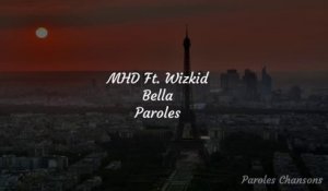 MHD - Bella Feat. Wizkid (Paroles)