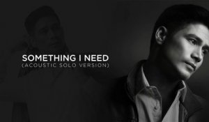 Piolo Pascual - Something I Need (Acoustic Solo Version) (Lyric Video)