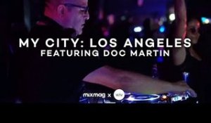 MY CITY: LOS ANGELES with Doc Martin | Mixmag x WAV