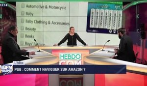 L'édito: Pub, comment naviguer sur Amazon ? - 24/11