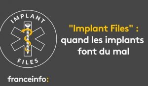 "Implant Files" : quand les implants font du mal