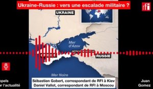 Ukraine-Russie : vers une escalade militaire ?