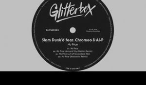 Slam Dunk’d featuring Chromeo & Al-P - 'No Price'