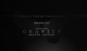 Bullet For My Valentine - Breaking Out