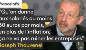 Joseph Thouvenel : "Qu'on donne aux salariés au moins 30 euros par mois, en plus de l'inflation, ça ne va pas ruiner les entreprises"
