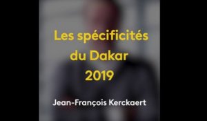 Les spécificités du Dakar 2019 par Jean-François Kerckaert