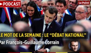 Le mot de la semaine : débat national, par François-Guillaume Lorrain