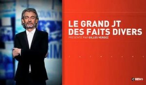Sommaire "Le grand jt des faits divers" présenté par Gilles Verdez sur CNews