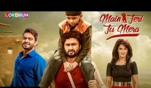 Main Teri Tu Mera (FULL MOVIE) - Roshan Prince, Mankirt Aulakh | Latest Punjabi Movie 2017