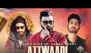 Attwadi ( Full Song ) Sharn Heer ft. Kumar Sunny | Latest Punjabi Songs 2018