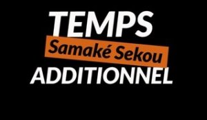 Temps additionnel avec  Samaké Sekou