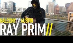 RAY PRIM - TOO MUCH TO LOSE (BalconyTV)