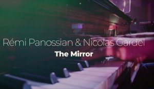 Nicolas Gardel & Rémi Panossian "The Mirror"