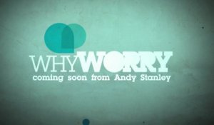 Andy Stanley - Why Worry Trailer