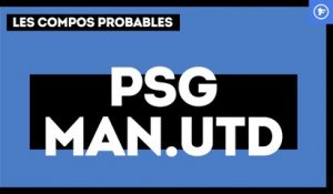 Les compositions probables de PSG - Manchester United