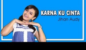 Jihan Audy - Karna Ku Cinta (Official Music Video)
