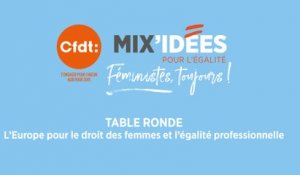 Mix'Idées 2019 - Table Ronde "l'Europe pour le droit des femmes et l'égalité professionnelle"