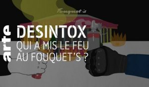 Qui a mis le feu au Fouquet's ? - 21/03/2019 - Désintox