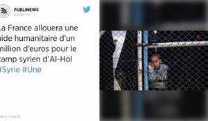 La France allouera une aide humanitaire d’un million d’euros pour le camp syrien d’Al-Hol
