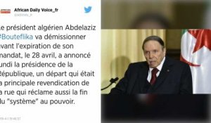 Algérie. Le président Bouteflika va démissionner avant le 28 avril