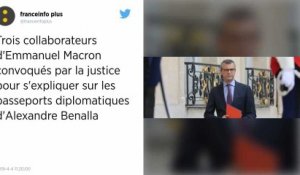 Passeports diplomatiques d'Alexandre Benalla : trois proches d’Emmanuel Macron convoqués par la justice