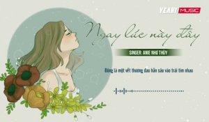Ngay Lúc Này Đây - Anie Như Thùy - Lyrics Video