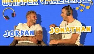 Whisper Challenge : Jordan et Jonathan s'ambiancent !!