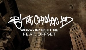 BJ The Chicago Kid - Worryin' Bout Me
