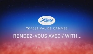 RENDEZ VOUS AVEC/WITH... - HANG ZIYI  -  Cannes 2019 - VF