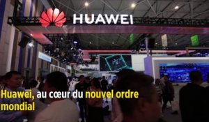 Huawei, au cœur du nouvel ordre mondial